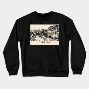 Ljubljana - Slovenia Crewneck Sweatshirt